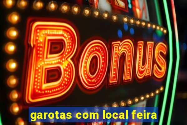 garotas com local feira